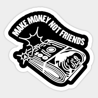 MAKE MONEY NOT FRIENDS Sticker